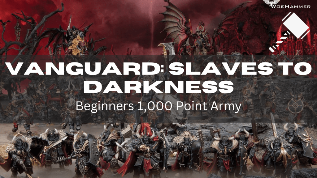 Vanguard: Slaves to Darkness - Beginners 1,000 Point Army - Woehammer